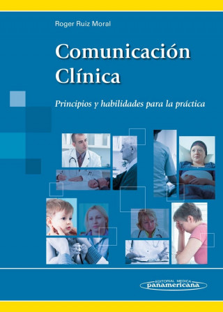 Comunicación clínica : principios y habilidades para la práctica