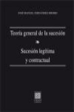 Teoría general de la sucesión : la sucesión legítima y contractual