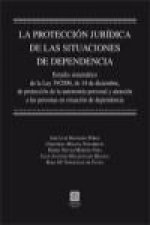 La protección jurídica de las situaciones de dependencia : estudio sistemático de la Ley 39/2006, de 14 de diciembre, de protección de la autonomía pe