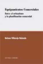 Equipamientos comerciales : entre el urbanismo y la planificación comercial