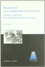 Desarrollo de la competencia traductora : teoría y práctica del aprendizaje constructivo