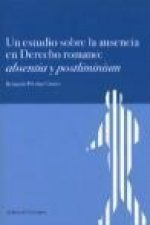 Un estudio sobre la ausencia en derecho romano : absentia y postliminium