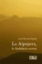 La Alpujarra : la Andalucía secreta