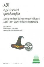 ABIL inglés-espagnol, spanish-english : autoaprendizaje de interpretación bilateral = A self-study course in liaison interpreting