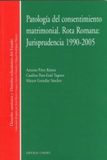 Patología del consentimiento matrimonial rota romana : jurisprudencia 1990-2005