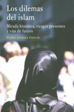 Los dilemas del islam : mirada histórica, riesgos presentes y vías de futuro