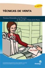 Técnicas de venta : técnicas orientadas a los procesos de desarrollo y cierre de la venta