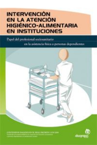 Intervención en la atención higiénico-alimentaria en instituciones : papel del profesional sociosanitario en la asistencia física a personas dependien