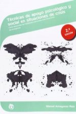 Técnicas de apoyo psicológico y social en situaciones de crisis : cómo desarrollar las habilidades adecuadas ante situaciones de emergencia
