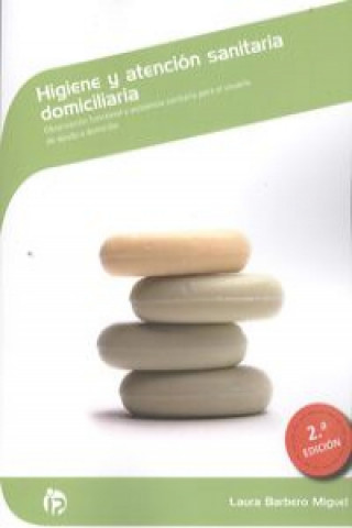 Higiene y atención sanitaria domiciliaria : observación funcional y asistencia sanitaria para el usuario de ayuda a domicilio