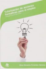 Tutorización de acciones formativas para el empleo : estrategias y recursos para el tutor. Certificados de profesionalidad. Servicios socioculturales
