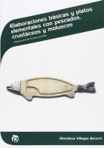 Elaboraciones básicas y platos elementales con pescados, crustáceos y moluscos : preparación de recetas sencillas