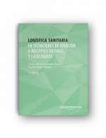 Logística sanitaria en situaciones de atención a múltiples víctimas y catástrofes : organización y gestión de la asistencia en situaciones de riesgo c