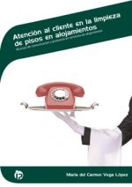 Atención al cliente en la limpieza de pisos en alojamientos : técnicas de comunicación y protocolo en servicios de alojamientos