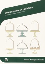 Conservación en pastelería : envasado, almacenamiento y regeneración