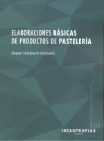 Elaboraciones básicas de productos de pastelería : Principales preparaciones, útiles y herramientas