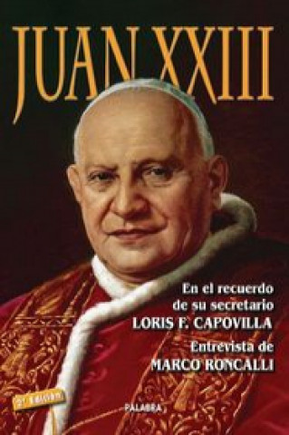 Juan XXIII : en el recuerdo de su secretario Loris F. Capovilla : entrevista de Marco Roncalli