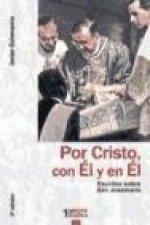 Por Cristo, con él y en él : escritos sobre San Josemaría