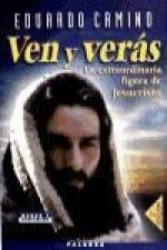 Ven y verás : la extraordinaria figura de Jesucristo