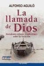 La llamada de Dios : anécdotas, relatos y reflexiones sobre la vocación