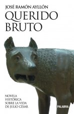 Querido Bruto : novela histórica sobre la vida de Julio César