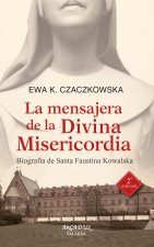 La mensajera de la divina misericordia : biografía de Santa Faustina Kowalska