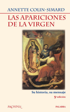 Las apariciones de la Virgen: su historia, su mensaje