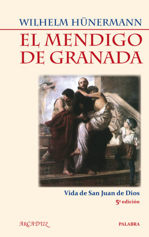 MENDIGO DE GRANADA. (NUEVA ED.) SAN JUAN DE DIOS