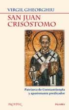 San Juan Crisóstomo : patriarca de Constantinopla y apasionante predicador