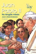 Yo soy Juan Pablo II : no tengáis miedo