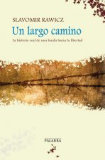 Un largo camino : la historia real de una huida hacia la libertad