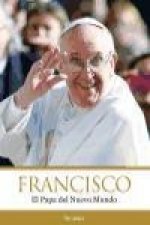 Francisco : el Papa del nuevo mundo