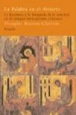 La palabra en el desierto : la escritura y la búsqueda de la santidad en el antiguo monaquismo cristiano