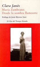 María Zambrano : desde la sombra llameante