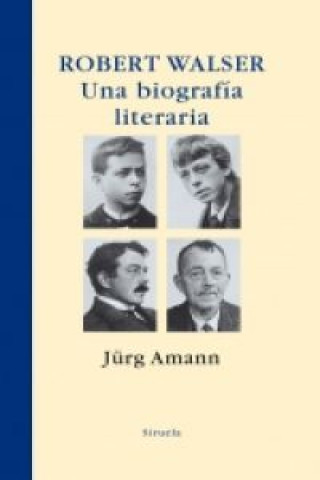 Robert Walser : una biografía literaria