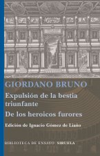 Expulsión de la bestia triunfante ; Los heroicos furores