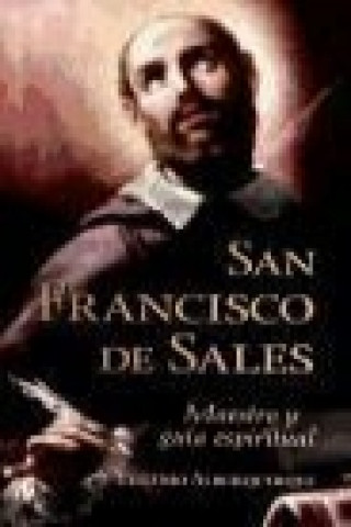 San Francisco de Sales : maestro y guía espiritual