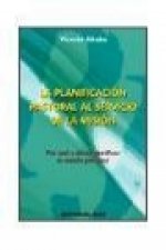 La planificación pastoral al servicio de la misión : por qué y cómo planificar la acción pastoral