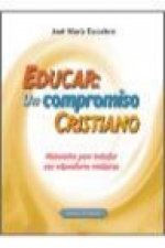 Educar : un compromiso cristiano : materiales para trabajar con educadores cristianos