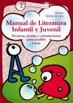 Manual de literatura infantil y juvenil : técnicas, teorías y orientaciones para escribir y leer