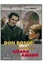 Don Bosco : el hombre que amaba y era amado