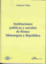 Instituciones políticas y sociales de Roma : monarquía y república
