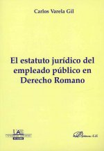 El estatuto jurídico del empleado público en derecho romano