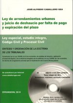 Ley de arrendamientos urbanos y juicio de desahucio por falta de pago y expiración del plazo : Ley especial, estudio íntegro, código civil y proceso c