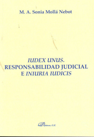 IUDEX UNUS. RESPONSABILIDAD JUDICIAL E INIURIA IUD(9788498498288)