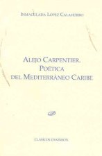 Alejo Carpentier : poética del Mediterráneo Caribe