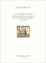 La leyenda negra (1492-1592) : historia natural y moral de una catástrofe ecológica