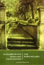 La Palabra en Vilo: Ensayos sobre el poeta enjuiciado