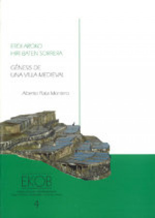 Génesis de una villa medieval = Erdi aroko hiri baten sorrera