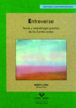 Entreverse : teoría y metodología práctica de las fuentes orales